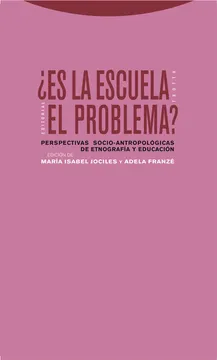 ¿es la escuela el problema? perspectivas socio-antropológicas de etnografía y educación (estructuras y procesos)
