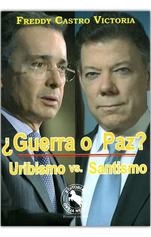 ¿guerra o paz? : uribismo vs. santismo, castro victoria, fr