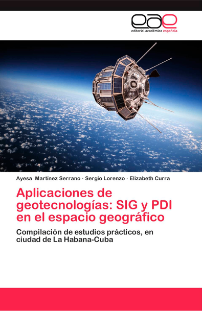 Aplicaciones de geotecnologías: sig y pdi en el espacio geográfico: compilación de estudios prácticos, en ciudad de la habana-cuba
