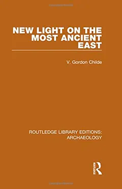 New light on the most ancient east v. gordon childe