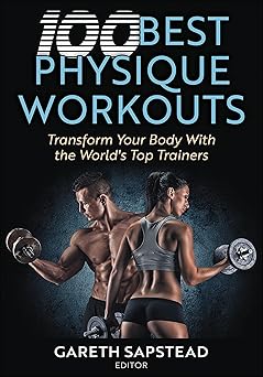 100 best physique workouts: transform your body with the world's top trainers