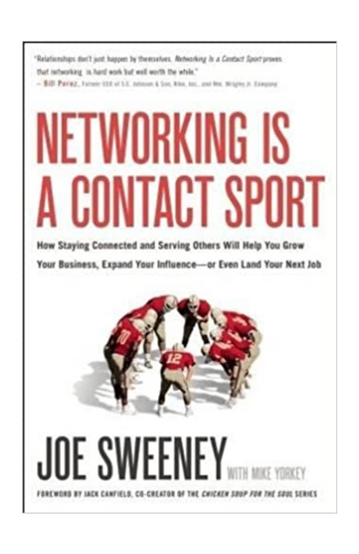 Networking is a contact sport: how staying connected and serving others will help you grow your business, expand your influence-or even land your next job
