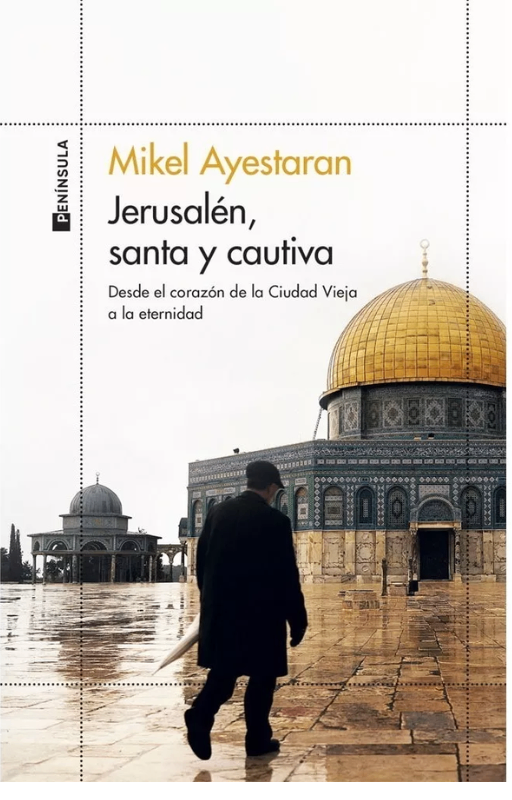 Jerusalén, santa y cautiva desde el corazón de la ciudad vie