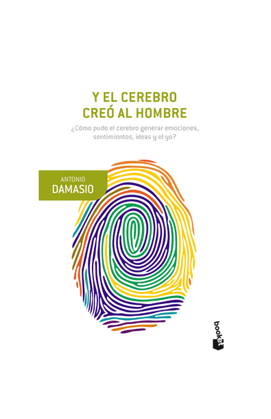 Y el cerebro creó al hombre ¿cómo pudo el cerebro generar emociones, sentimientos, ideas y el yo?