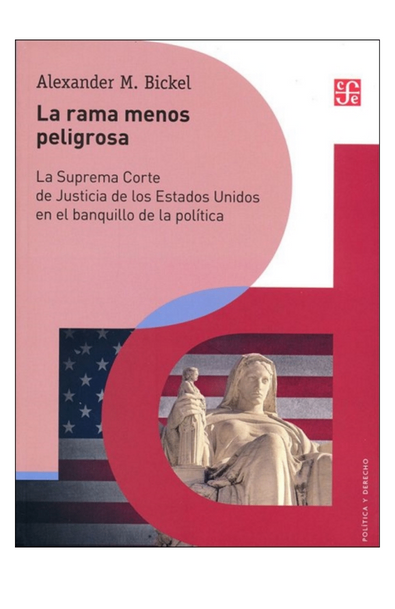 La rama menos peligrosa, la suprema corte de justicia de los estados unidos en el banquillo de la política