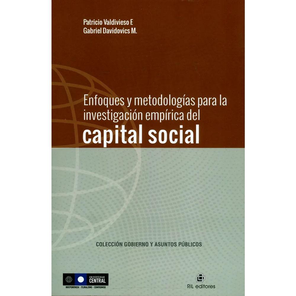Enfoques y metodologías para la investigación empírica del capital social patricio valdivieso f., gabriel davidovics m