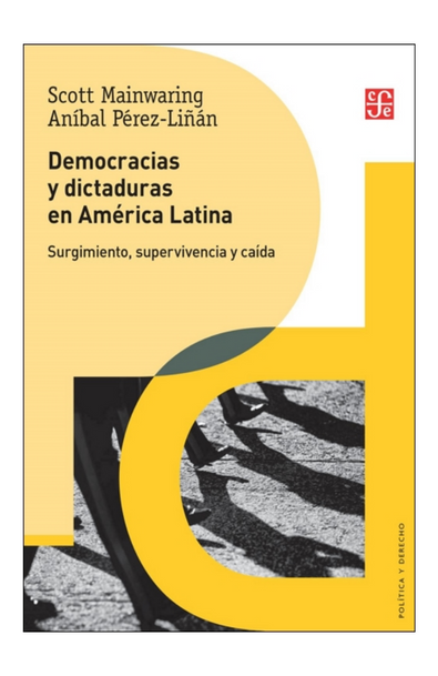 Democracias y dictaduras en américa latina. surgimiento, supervivencia y caída