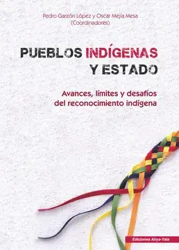 Pueblos indígenas y estado. avances, límites y desafíos del reconocimiento indígena