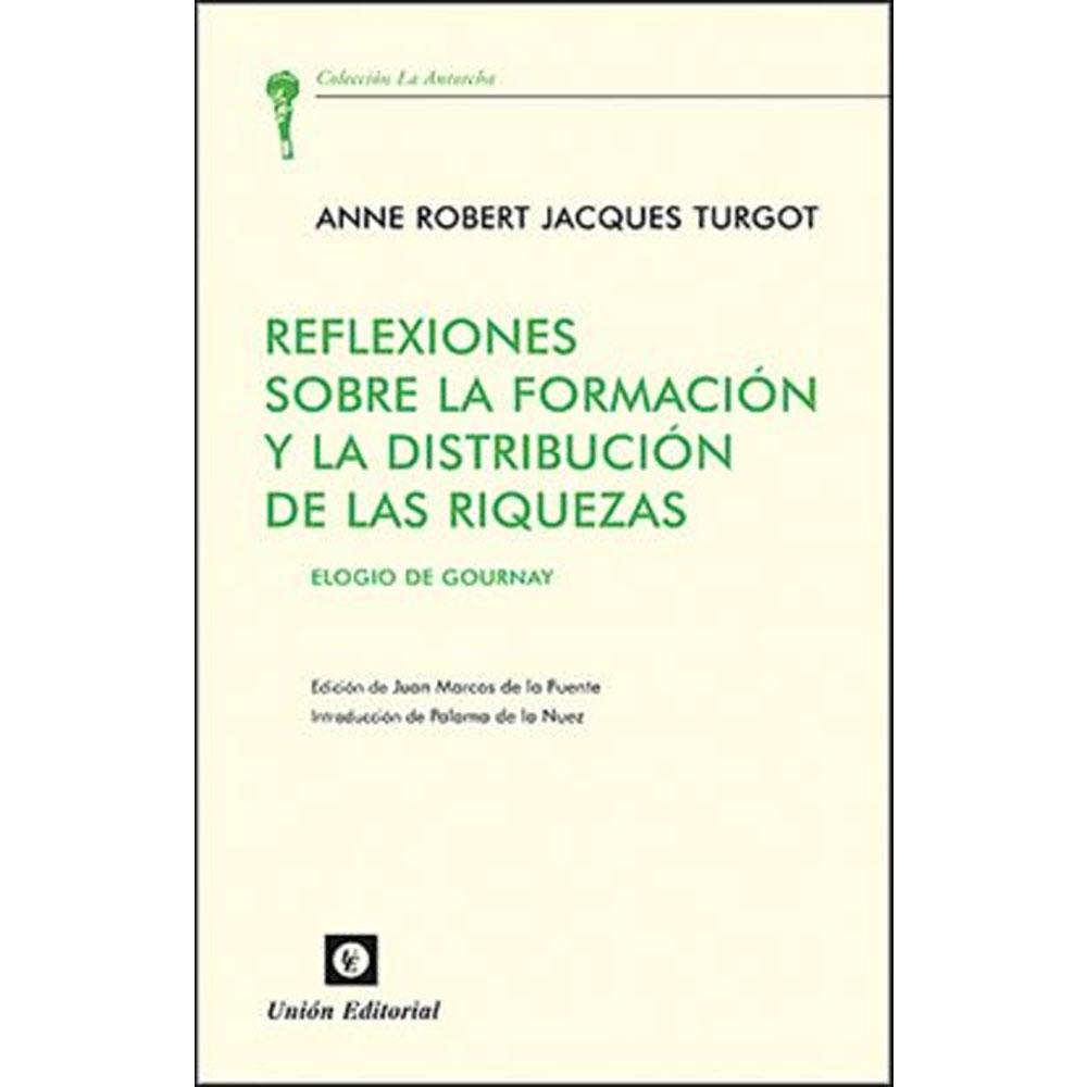 Reflexiones sobre la formación y la distribución de las riquezas. elogio de gournay