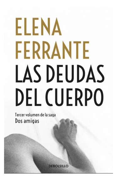 Las deudas del cuerpo - tercer volumen de la saga dos amigas