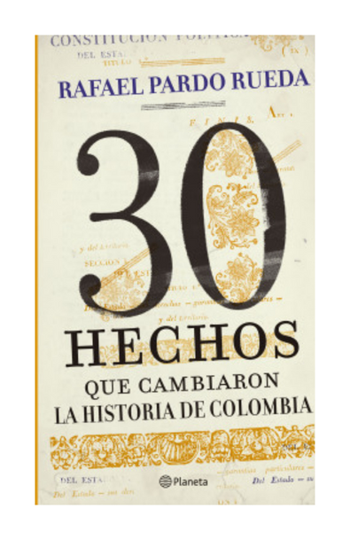 30 hechos que cambiaron la historia de colombia