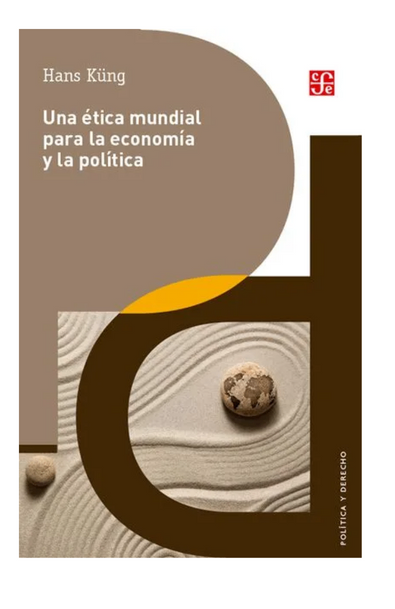 Una ética mundial para la economía y la política