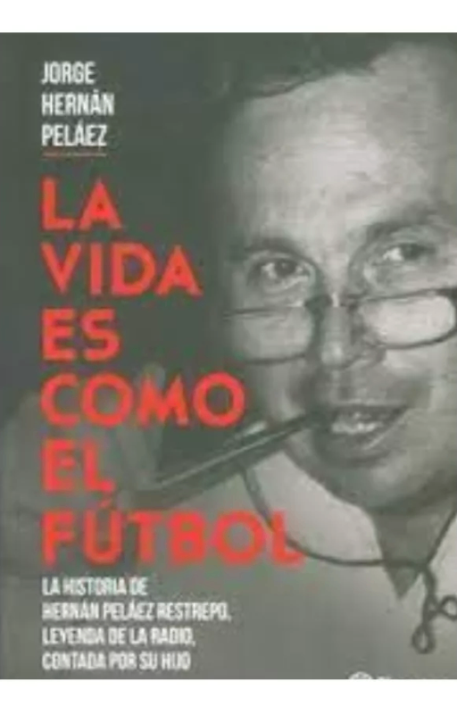 La vida es como el fútbol.. jorge hernán peláez