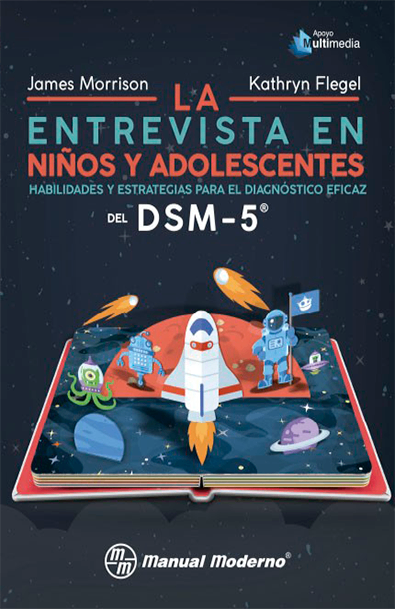 La entrevista en niños y adolescentes habilidades y estrategias para el diagnóstico eficaz del dsm-5®