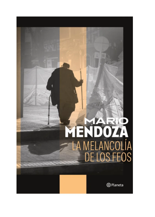 La melancolía de los feos. mendoza mario