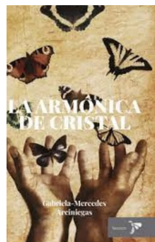 La armonica de cristal. gabriela mercedes arciniegas