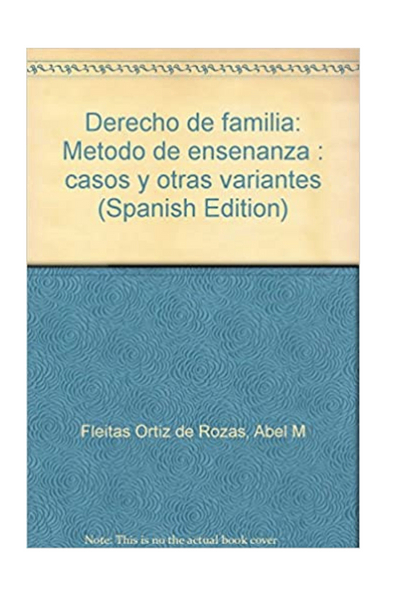 Derecho de familia: método de enseñanza : casos y otras variantes
