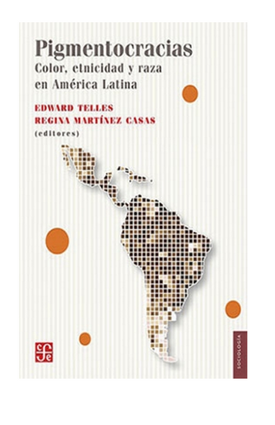 Pigmentocracias. color, etnicidad y raza en américa latina