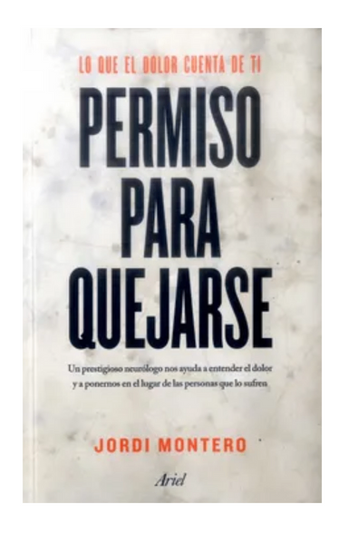 Permiso para quejarse. lo que el dolor cuenta de ti