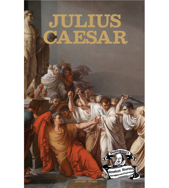 Julius caesar : shakespeare’s greatest stories for children (abridged and illustrated) with review questions and an introduction to the themes in the story
