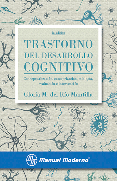 Trastorno del desarrollo cognitivo. conceptualización, categorización, etiología, evaluación e intervención. 2ª edición