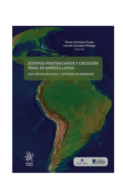 Sistemas penitenciarios y ejecución penal en américa latina. una mirada regional y opciones de abordaje