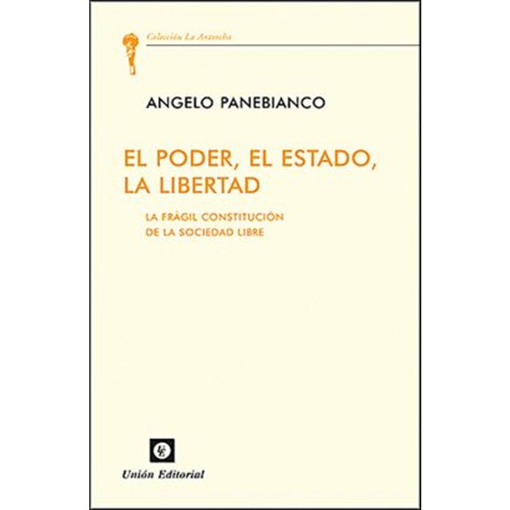 El poder, el estado, la libertad. la frágil constitución de la sociedad libre