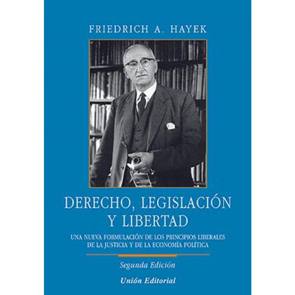 Derecho, legislación y libertad. una nueva formulación de los principios liberales de la justicia y de la economía política