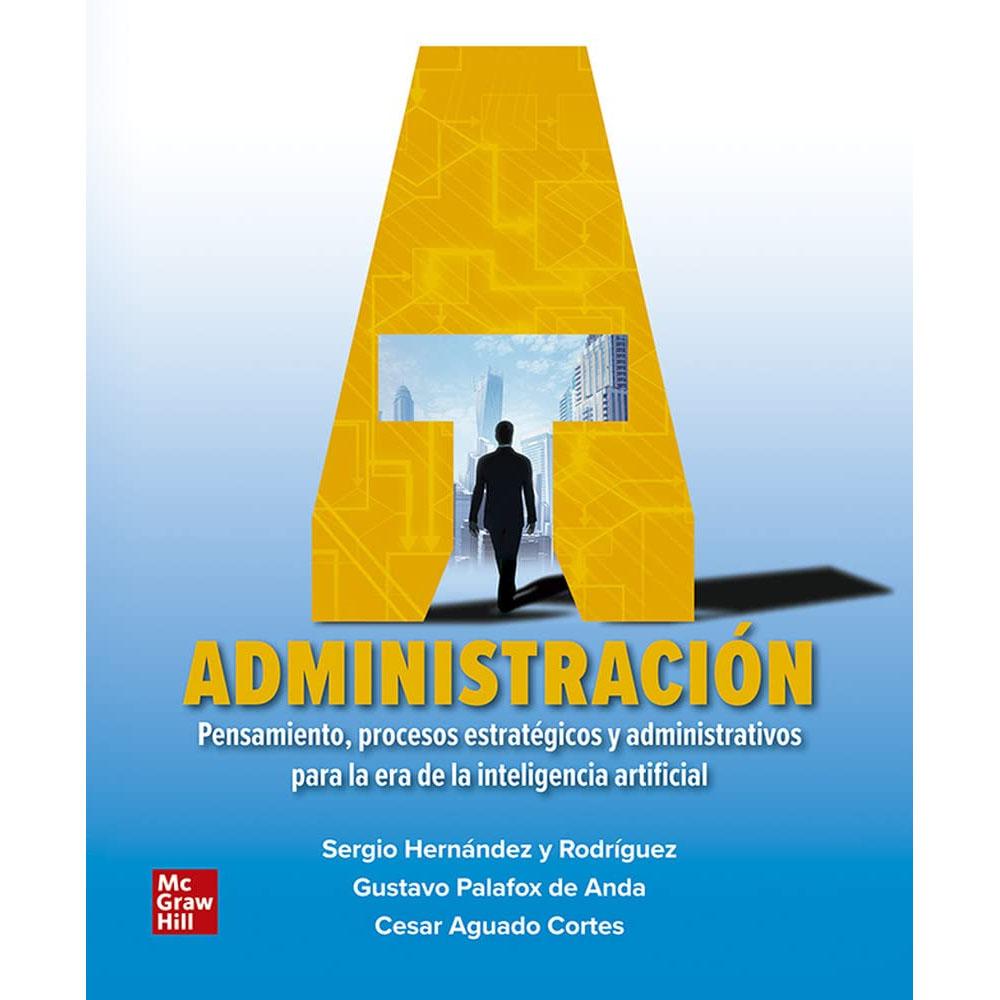 Administracion pensamiento procesos estrategicos y administrativos para la era de la inteligencia artificial