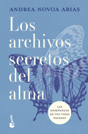 Los archivos secretos del alma las enseñanzas de tus vidas pasadas