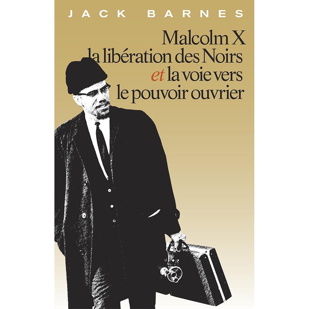 Malcolm x, la libération des noirs et la voie vers le pouvoir ouvrier