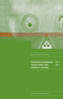 Ceremonia comentada. textos sobre arte, estética y cultura. (1946 - 2005)