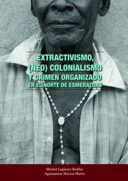 Extractivismo, (neo) colonialismo y crimen organizado en el norte de esmeraldas