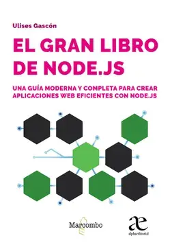 El gran libro de node.js. una guía moderna y completa para crear aplicaciones web eficientes con node.js