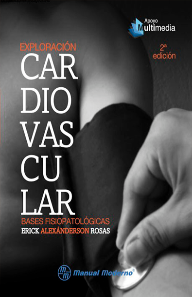 Exploración cardiovascular. bases fisiopatológicas. 2ª edición