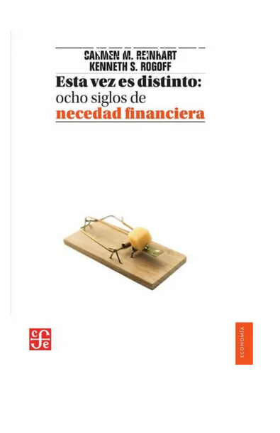 Esta vez es distinto. ocho siglos de necedad financiera