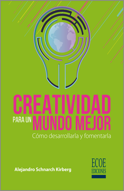 Creatividad para un mundo mejor cómo desarrollarla y fomentarla