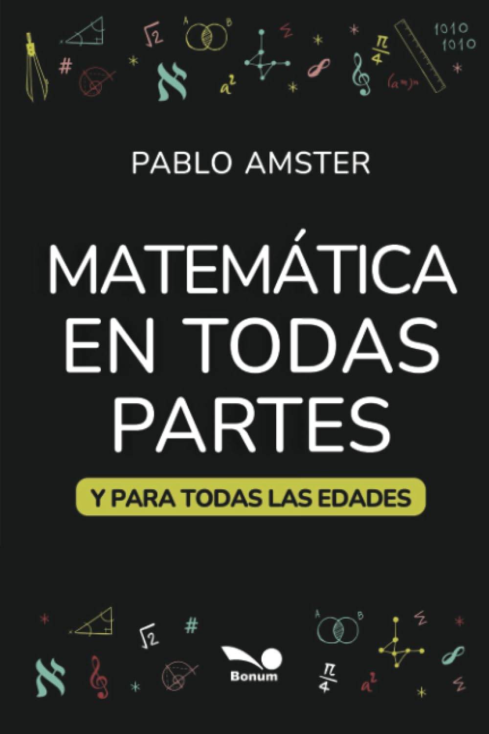 Matemática en todas partes. y para todas edades
