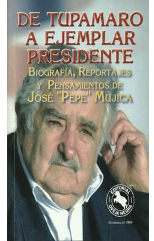 De tupamaro a ejemplar presidente, mujica, pepe