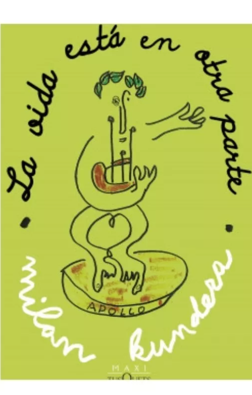 La vida está en otra parte. milan kundera