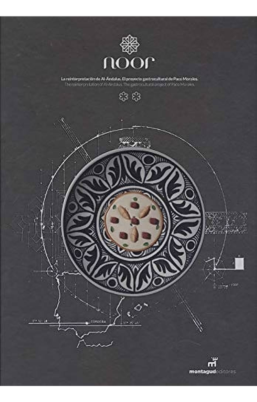 Noor. la reinterpretacion de al andalus. el proyecto gastrocultural de paco morales