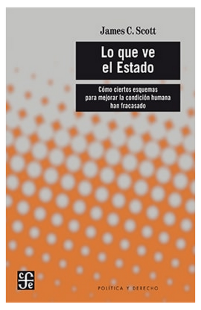 Lo que ve el estado. cómo ciertos esquemas para mejorar la condición humana han fracasado