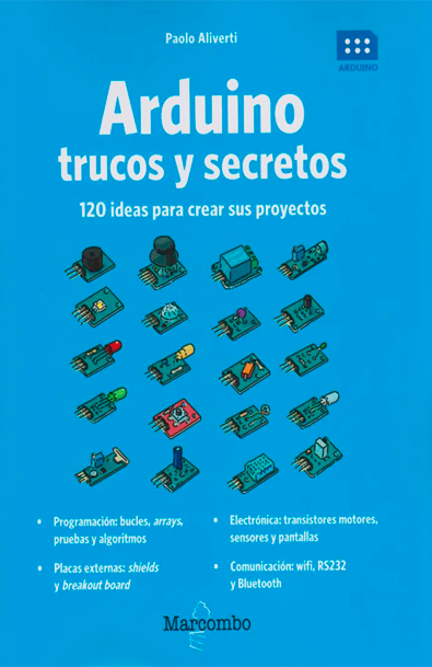 Arduino. trucos y secretos 120 ideas para crear sus proyectos.