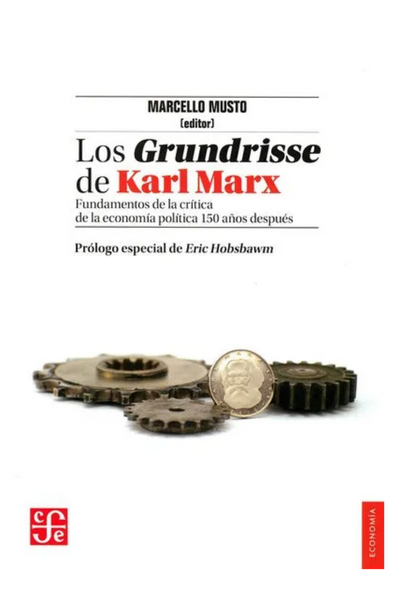 Los grundrisse de karl marx, fundamentos de la crítica de la economía política 150 años después