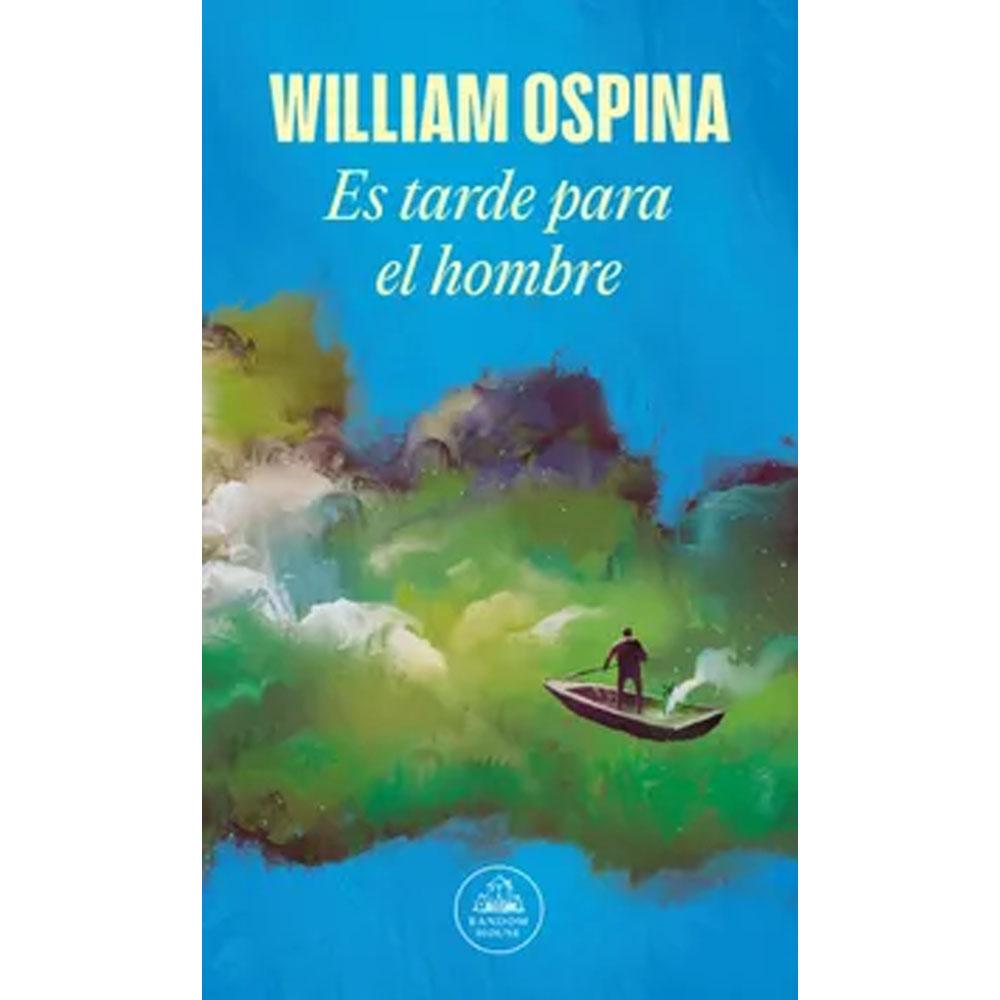 Es tarde para el hombre william ospina