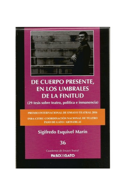 Cuadernillo ensayo teatral 36. de cuerpo presente, en los umbrales de la finitud