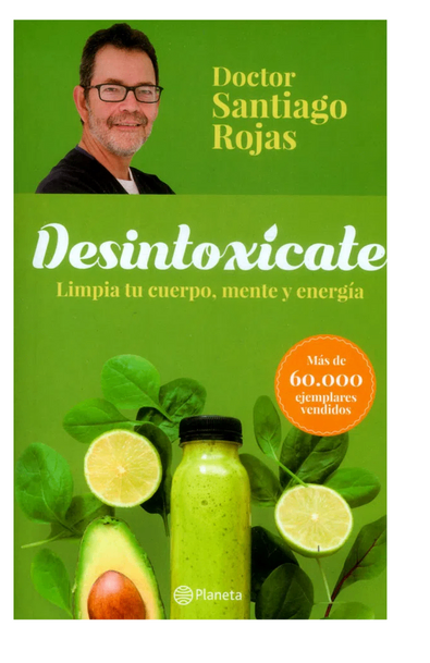 Desintoxícate: limpia tu cuerpo, mente y energía