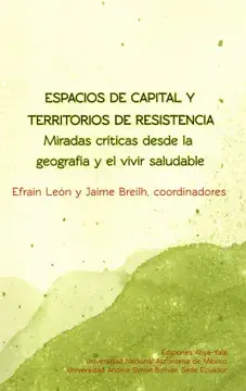 Espacios de capital y territorios de resistencia: miradas críticas desde la geografía y el vivir saludable. diálogos entre méxico y ecuador desde una perspectiva latinoamericana