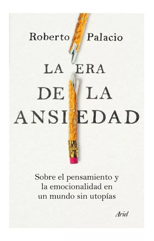 La era de la ansiedad. roberto palacio