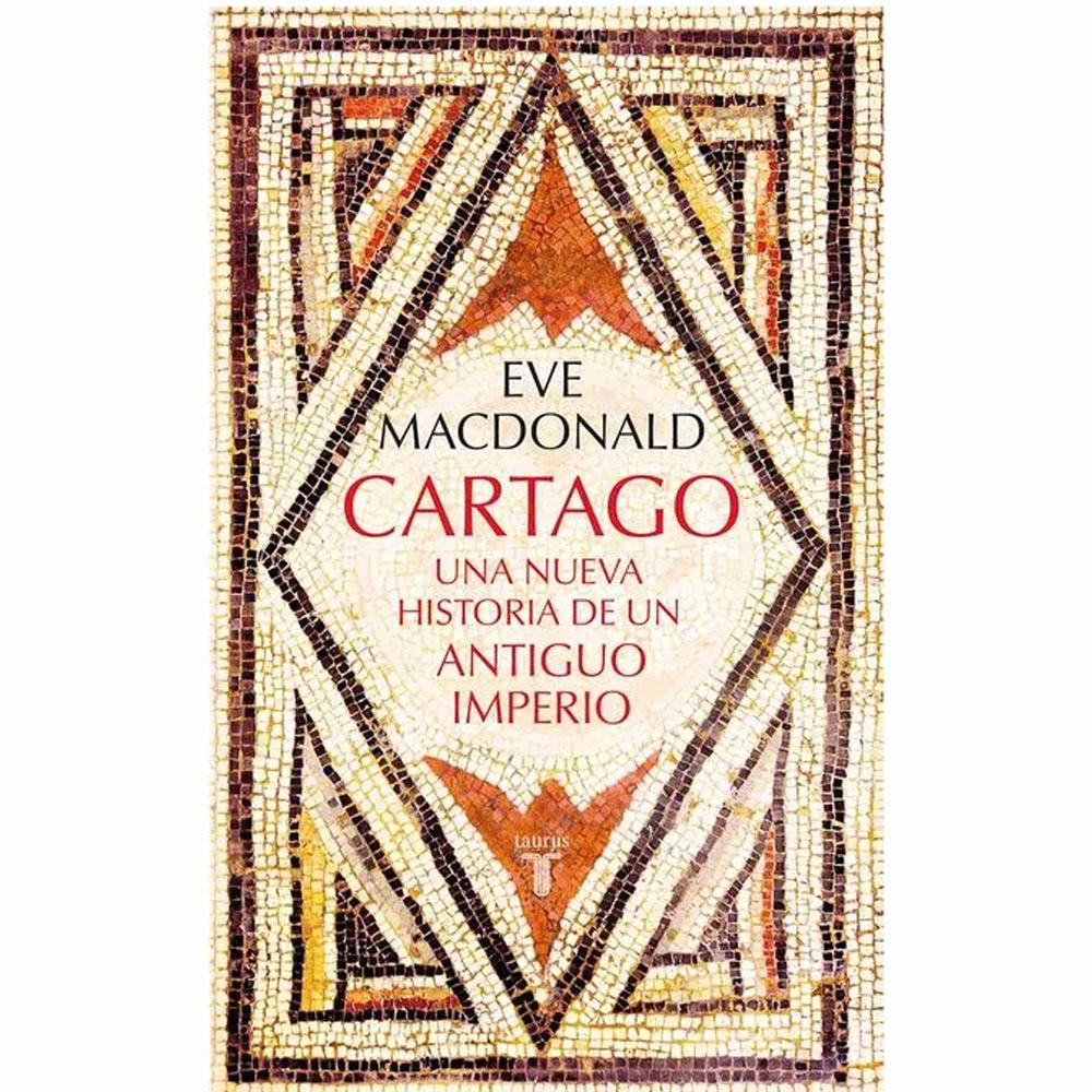 Cartago una nueva historia de un antiguo imperio. eve macdonald 2026